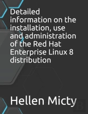 Detailed Information On The Installation, Use And Administration Of The Red Hat Enterprise Linux 8 Distribution