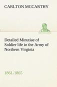 Detailed Minutiae Of Soldier Life In The Army Of Northern Virginia, 1861-1865