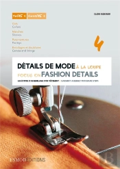 Détails De Mode À La Loupe ; Femme-Homme-Enfant Tome 4 ; Cols, Manches, Parementures, Entoilages ; Cols, Manches, Parementures, Entoilages Et Doublures