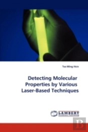Detecting Molecular Properties By Various Laser-Based Techniques