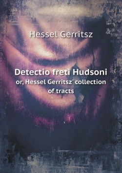 Bertrand.pt - Detectio Freti Hudsoni Or, Hessel Gerritsz' Collection Of Tracts