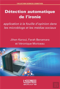 Bertrand.pt - Détection Automatique De L'Ironie ; Application À La Fouille D'Opinion Dans Les Microblogs Et Les Médias Sociaux