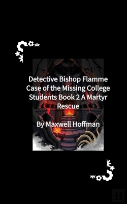 Bertrand.pt - Detective Bishop Flamme: Case Of The Missing College Students Book 2 A Martyr Rescue