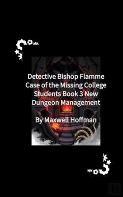 Bertrand.pt - Detective Bishop Flamme: Case Of The Missing College Students Book 3 New Dungeon Management