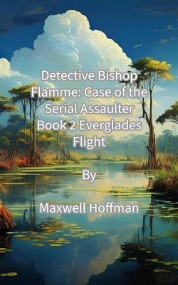 Bertrand.pt - Detective Bishop Flamme: Case Of The Serial Assaulter Book 2 Everglades Flight