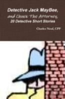 Detective Jack Maybee, And Chuck The Attorney, 20 Detective Short Stories
