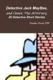 Detective Jack Maybee, And Chuck The Attorney, 20 Detective Short Stories