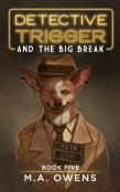 Detective Trigger And The Big Break