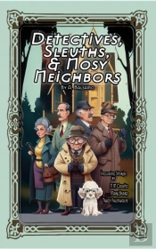 Detectives, Sleuths, & Nosy Neighbors