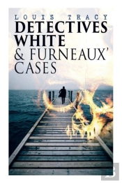 Detectives White & Furneaux' Cases