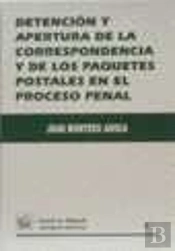 Detención Y Apertura De La Correspondencia Y De Los Paquetes Postales En El Proceso Penal