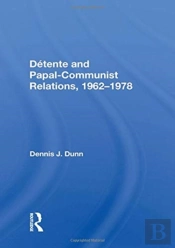 Detente And Papal-Communist Relations, 1962-1978