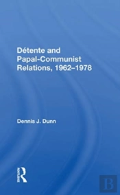Detente And Papal-Communist Relations, 1962-1978