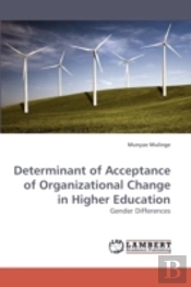 Determinant Of Acceptance Of Organizational Change In Higher Education