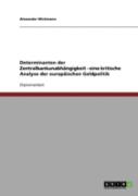Determinanten Der Zentralbankunabhangigkeit - Eine Kritische Analyse Der Europaischen Geldpolitik