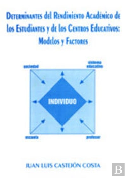 Bertrand.pt - Determinantes Del Rendimiento Académico De Los Estudiantes Y De Los Centros Educativos: Modelos Y Fa