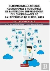 Determinantes, Factores Contextuales Y Personales De La Intención Emprendedora De Los Estudiantes De