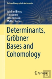 Determinants, Grobner Bases And Cohomology