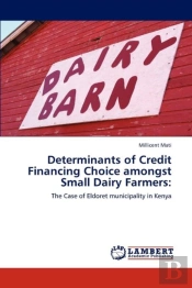 Determinants Of Credit Financing Choice Amongst Small Dairy Farmers