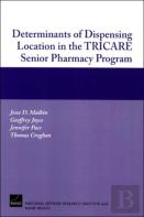Determinants Of Dispensing Location In The Tricare Senior Pharmacy Program