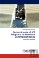 Determinants Of Ict Adoption In Rwandan Commercial Banks