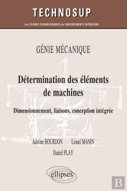 Bertrand.pt - Détermination Des Éléments De Machines ; Dimensionement, Liaisons, Conception Intégrée ; Génie Mécanique