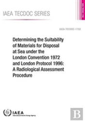 Determining The Suitability Of Materials For Disposal At Sea Under The London Convention 1972 And London Protocol 1996
