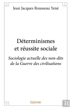 Bertrand.pt - Déterminismes Et Réussite Sociale : Sociologie Actuelle Des Non-Dits De La Guerre Des Civilisations