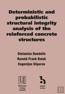 Bertrand.pt - Deterministic And Probabilistic Structural Integrity Analysis Of The Reinforced Concrete Structures
