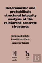 Deterministic And Probabilistic Structural Integrity Analysis Of The Reinforced Concrete Structures