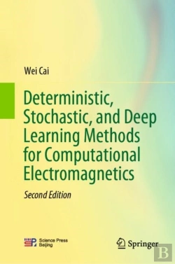 Bertrand.pt - Deterministic, Stochastic, And Deep Learning Methods For Computational Electromagnetics