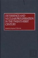 Deterrence And Nuclear Proliferation In The Twenty-First Century