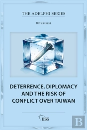 Deterrence, Diplomacy And The Risk Of Conflict Over Taiwan