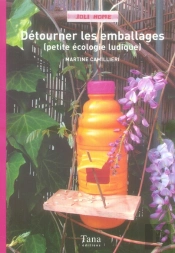 Détourner Les Emballages ; Petite Écologique Ludique