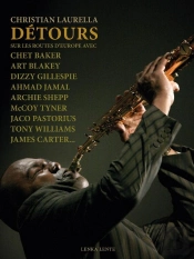 Détours : Sur Les Routes D'Europe Avec Chet Baker, Art Blakey, Dizzy Gillespie, Archie Shepp, Mccoy Tyner, Ahm