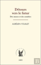 Détours Vers Le Futur ; Des Muses Et Des Zombies