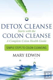 Detox Cleanse Starts With The Colon Cleanse