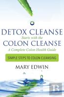Detox Cleanse Starts With The Colon Cleanse