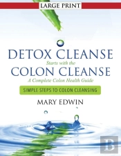 Detox Cleanse Starts With The Colon Cleanse
