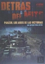Detrás Del Mito: Panzer, Los Años De Las Victorias