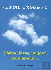 D'Être Libres, Un Jour, Mon Amour...