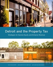 Detroit And The Property Tax Â€“ Strategies To Improve Equity And Enhance Revenue