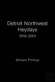 Detroit Northwest Heydays 1918-2001