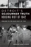 Detroit'S Sojourner Truth Housing Riot Of 1942