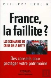 Dette De La France : Comment Eviter Le Pire Pour La France Et Pour Votre Patrimoine