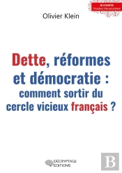 Dette, Réformes Et Démocratie : Comment Sortir Du Cercle Vicieux Français ?