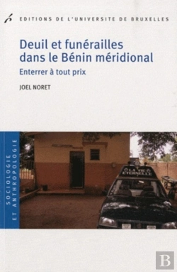 Bertrand.pt - Deuil Et Funérailles Dans Le Bénin Méridional ; Enterrer À Tout Prix