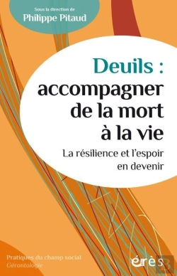 Bertrand.pt - Deuils : Accompagner De La Mort À La Vie : La Résilience Et L'Espoir En Devenir