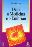 Deus, a Medicina e o Embrião