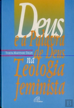Bertrand.pt - Deus e a Palavra de Deus na Teologia Feminista